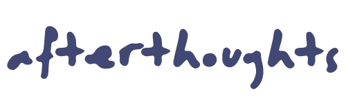 afterthoughts